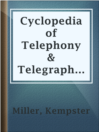 Cover image for Cyclopedia of Telephony & Telegraphy Vol. 1